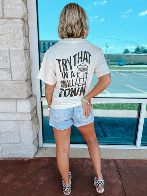 "Try That In A Small Town" Tee